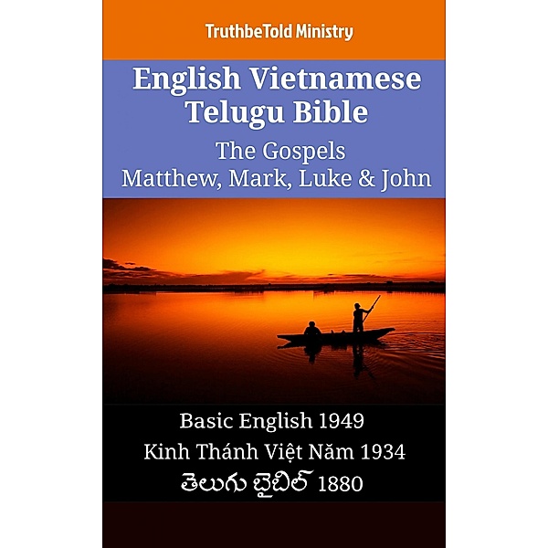 English Vietnamese Telugu Bible - The Gospels - Matthew, Mark, Luke & John / Parallel Bible Halseth English Bd.1213, Truthbetold Ministry