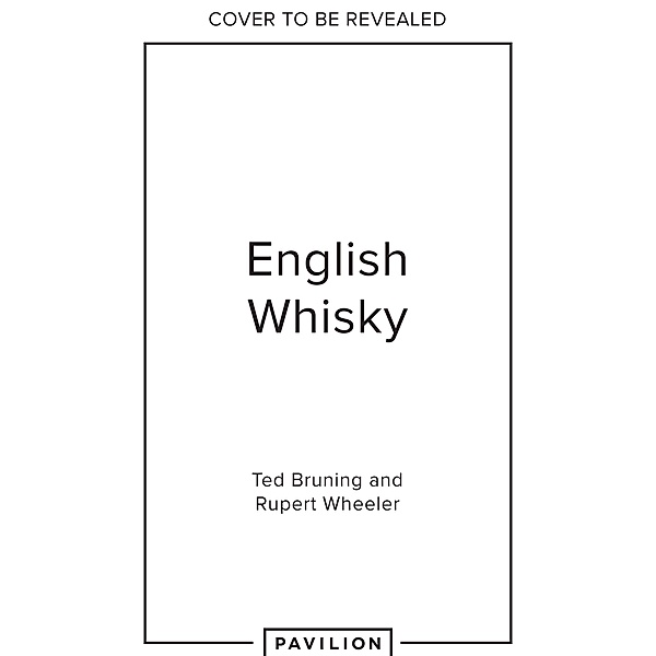 English Whisky, Ted Bruning, Rupert Wheeler
