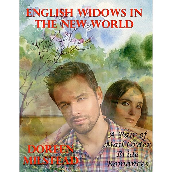 English Widows In the New World - a Pair of Mail Order Bride Romances, Doreen Milstead
