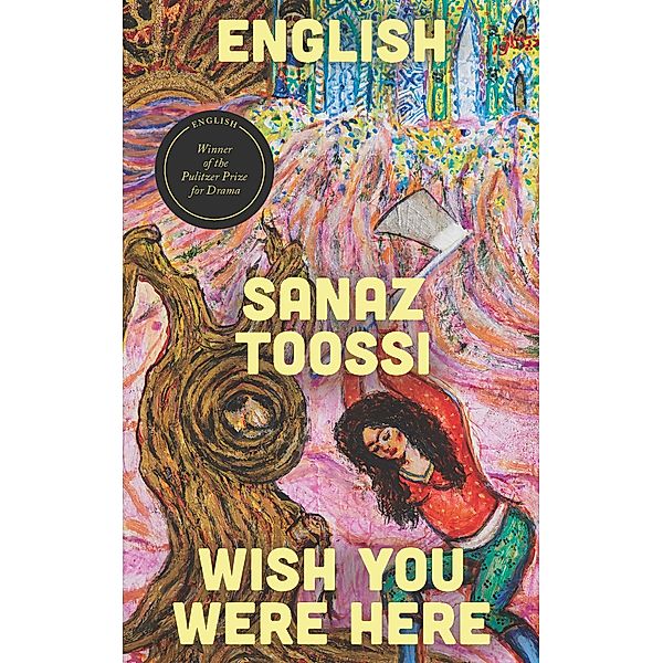 English / Wish You Were Here, Sanaz Toossi