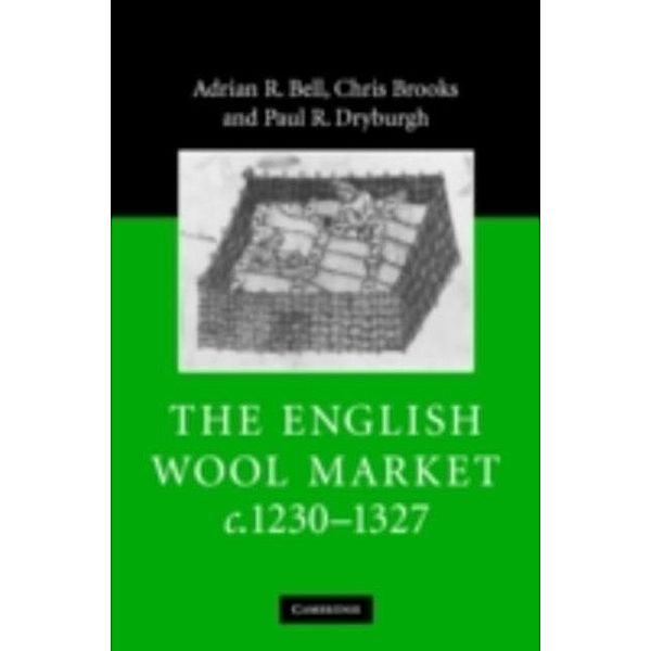 English Wool Market, c.1230-1327, Adrian R. Bell