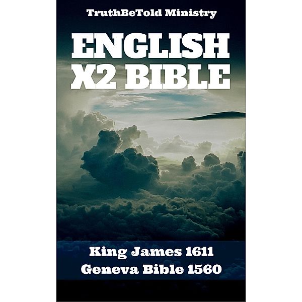 English X2 Bible / Parallel Bible Halseth Bd.44, Truthbetold Ministry, King James, William Whittingham, Myles Coverdale, Christopher Goodman, Anthony Gilby, Thomas Sampson, William Cole