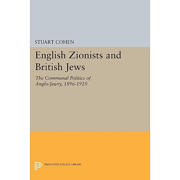 English Zionists and British Jews / Princeton Legacy Library Bd.852, Stuart Cohen