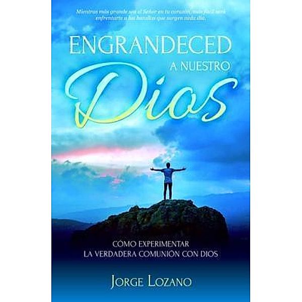 Engrandeced a Nuestro Dios, Jorge Lozano