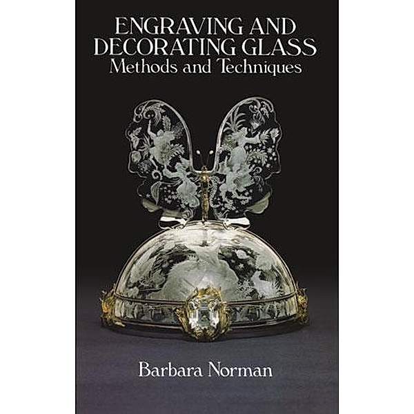 Engraving and Decorating Glass, Barbara Norman