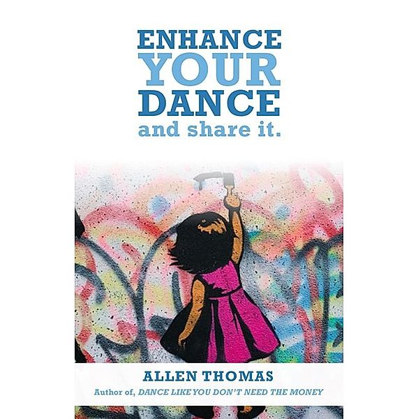 Enhance Your Dance and Share It, Allen Thomas