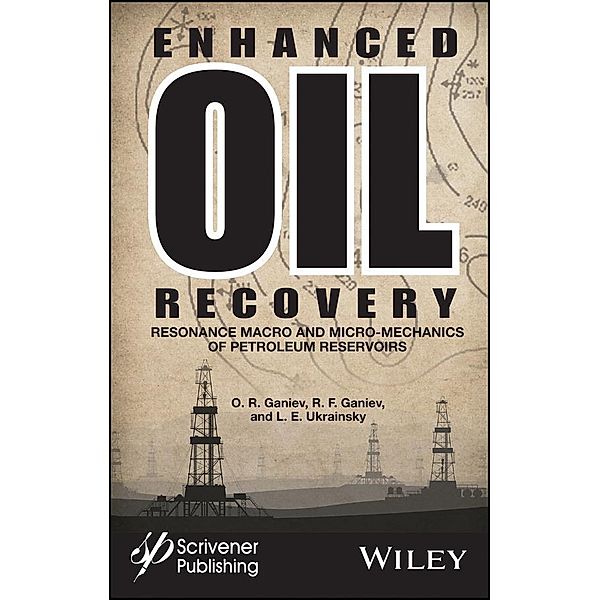 Enhanced Oil Recovery, O. R. Ganiev, R. F. Ganiev, L. E. Ukrainsky