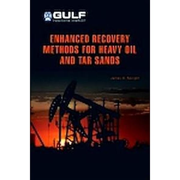 Enhanced Recovery Methods for Heavy Oil and Tar Sands, James G. Speight