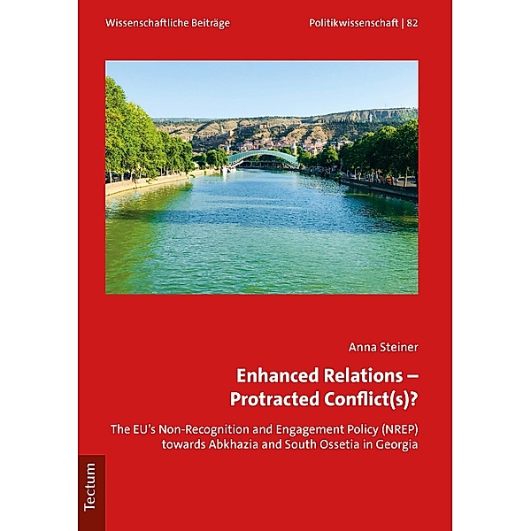 Enhanced Relations - Protracted Conflict(s)? / Wissenschaftliche Beiträge aus dem Tectum Verlag: Politikwissenschaften Bd.82, Anna Steiner
