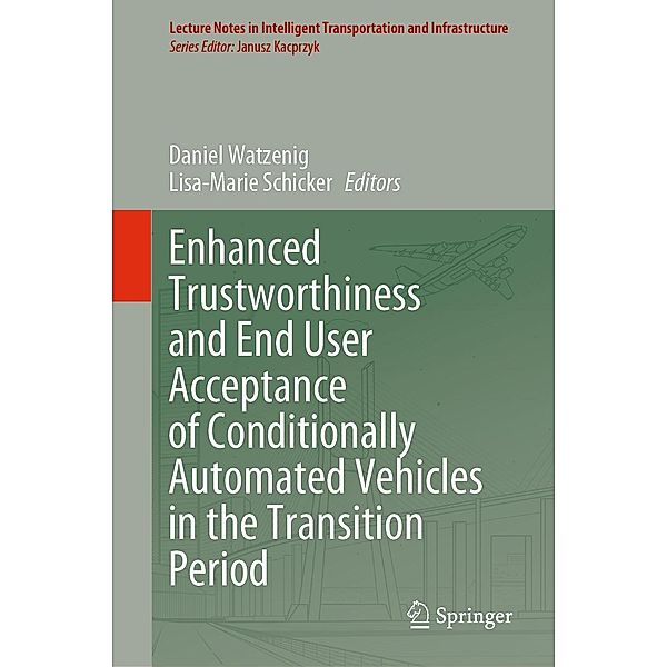 Enhanced Trustworthiness and End User Acceptance of Conditionally Automated Vehicles in the Transition Period / Lecture Notes in Intelligent Transportation and Infrastructure