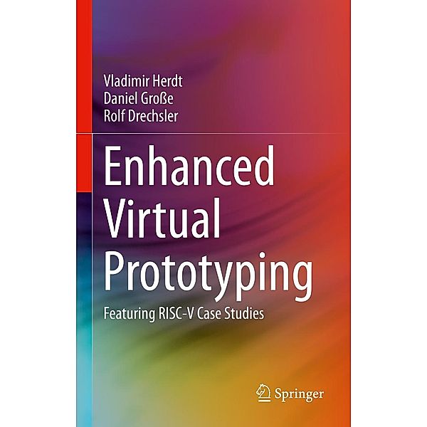 Enhanced Virtual Prototyping, Vladimir Herdt, Daniel Grosse, Rolf Drechsler