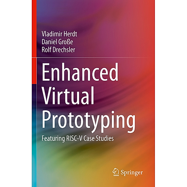 Enhanced Virtual Prototyping, Vladimir Herdt, Daniel Große, Rolf Drechsler