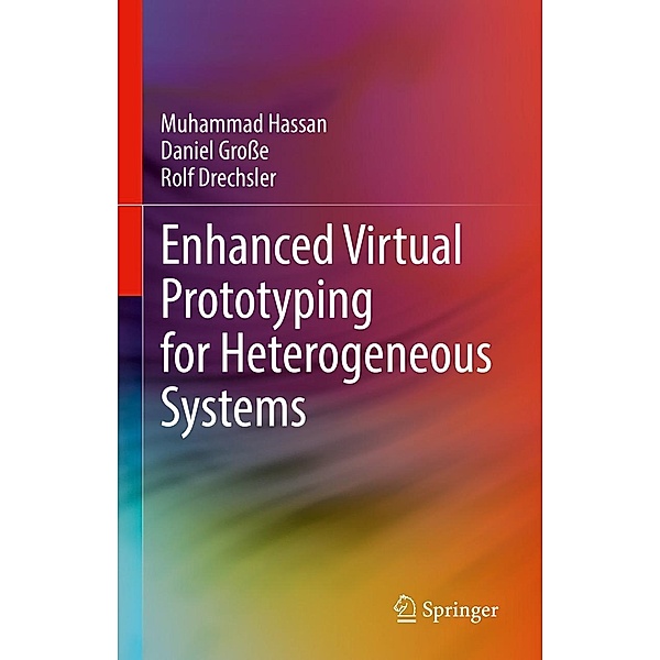 Enhanced Virtual Prototyping for Heterogeneous Systems, Muhammad Hassan, Daniel Große, Rolf Drechsler