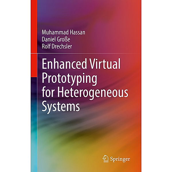 Enhanced Virtual Prototyping for Heterogeneous Systems, Muhammad Hassan, Daniel Grosse, Rolf Drechsler