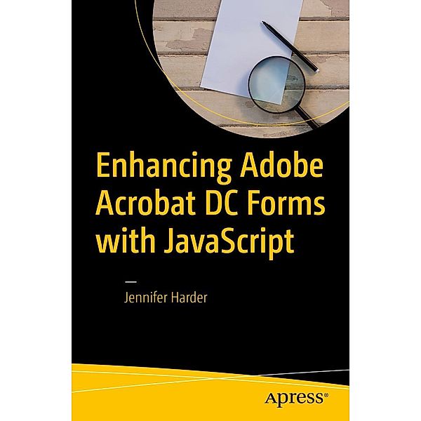 Enhancing Adobe Acrobat DC Forms with JavaScript, Jennifer Harder