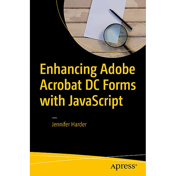 Enhancing Adobe Acrobat DC Forms with JavaScript, Jennifer Harder