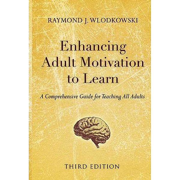 Enhancing Adult Motivation to Learn, Raymond J. Wlodkowski