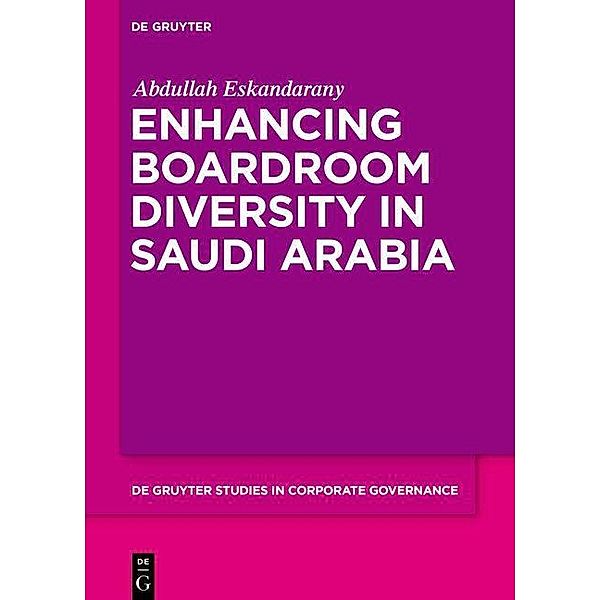 Enhancing Boardroom Diversity in Saudi Arabia / De Gruyter Studies in Corporate Governance Bd.4, Abdullah Eskandarany