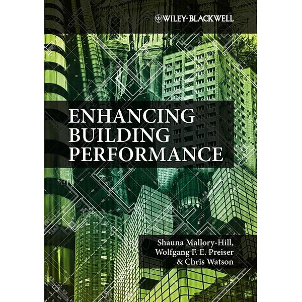 Enhancing Building Performance, Shauna Mallory-Hill, Wolfgang P. E. Preiser, Christopher G. Watson