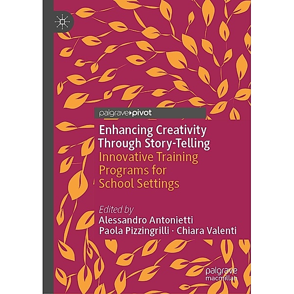 Enhancing Creativity Through Story-Telling / Palgrave Studies in Creativity and Culture