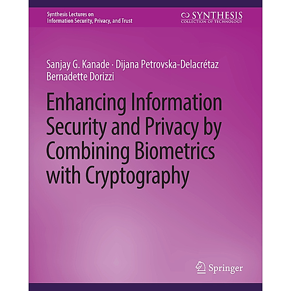 Enhancing Information Security and Privacy by Combining Biometrics with Cryptography, Sanjay Kanade, Dijana Petrovska-Delacretaz, Bernadette Dorizzi