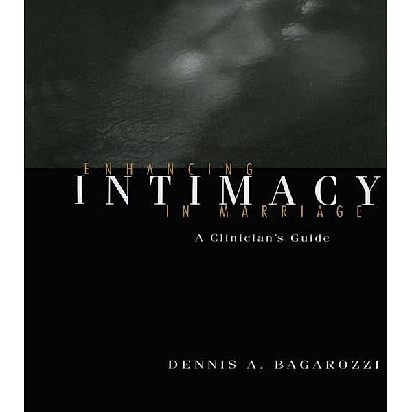 Enhancing Intimacy in Marriage, Dennis A. Bagarozzi