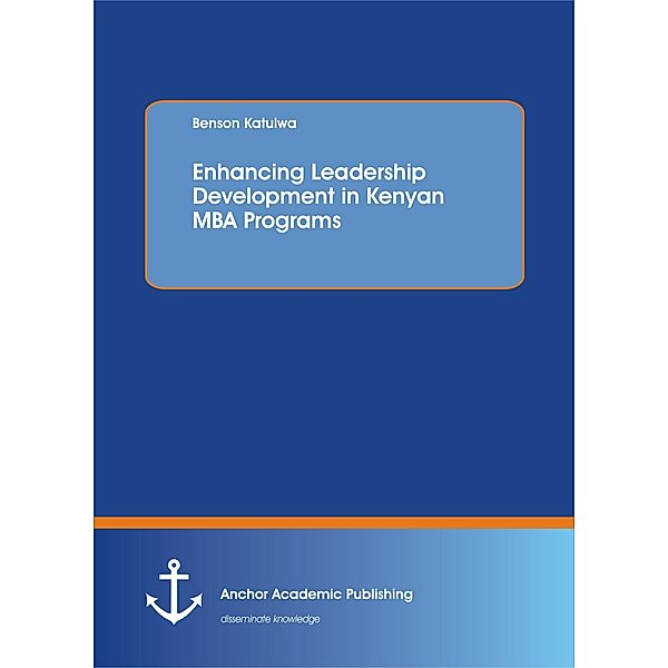 Enhancing Leadership Development in Kenyan MBA Programs, Benson Katulwa