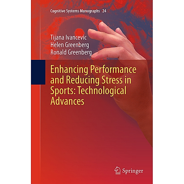 Enhancing Performance and Reducing Stress in Sports: Technological Advances, Tijana Ivancevic, Helen Greenberg, Ronald Greenberg
