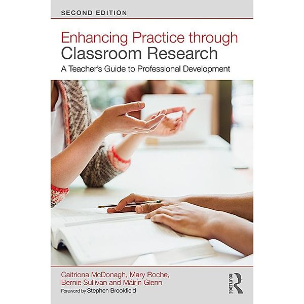 Enhancing Practice through Classroom Research, Caitriona McDonagh, Mary Roche, Bernie Sullivan, Máirín Glenn