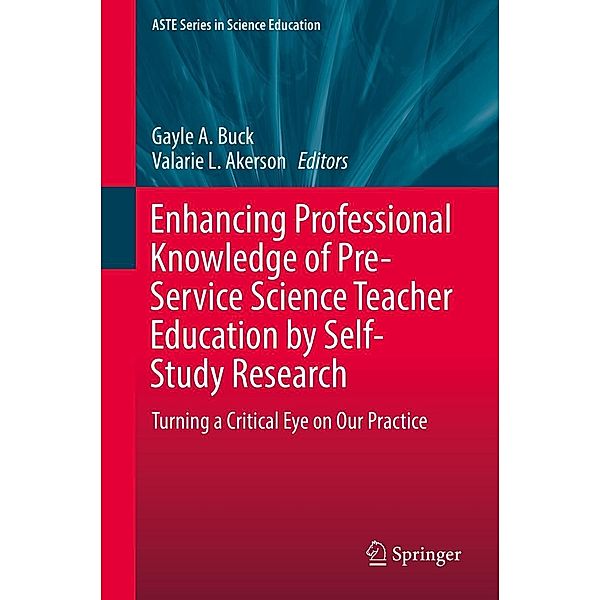 Enhancing Professional Knowledge of Pre-Service Science Teacher Education by Self-Study Research / ASTE Series in Science Education