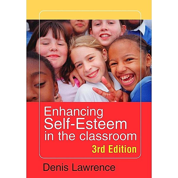 Enhancing Self-esteem in the Classroom, Denis Lawrence