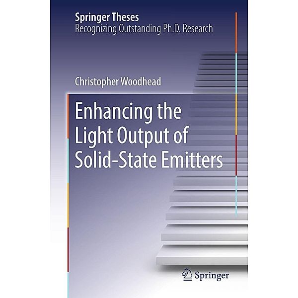 Enhancing the Light Output of Solid-State Emitters / Springer Theses, Christopher Woodhead