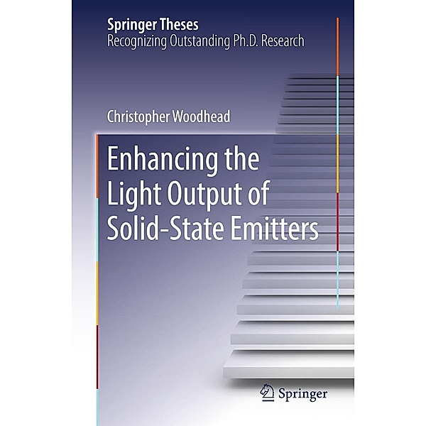 Enhancing the Light Output of Solid-State Emitters / Springer Theses, Christopher Woodhead