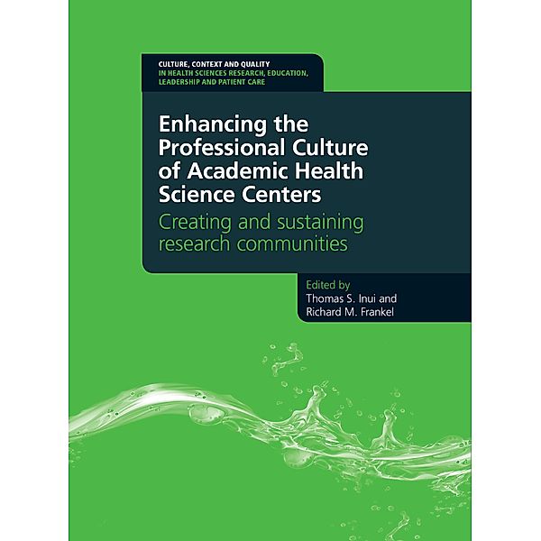 Enhancing the Professional Culture of Academic Health Science Centers, Thomas Inui, Richard Frankel