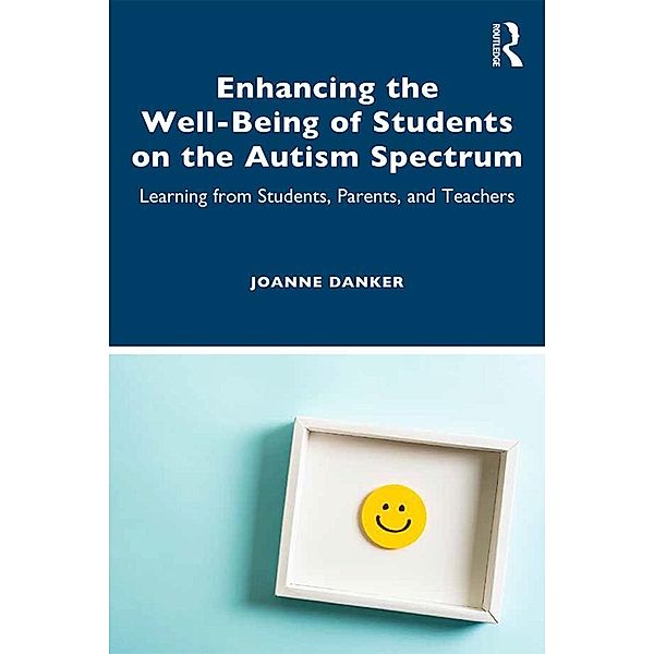 Enhancing the Well-Being of Students on the Autism Spectrum, Joanne Danker