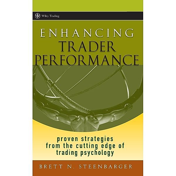 Enhancing Trader Performance, Brett N. Steenbarger