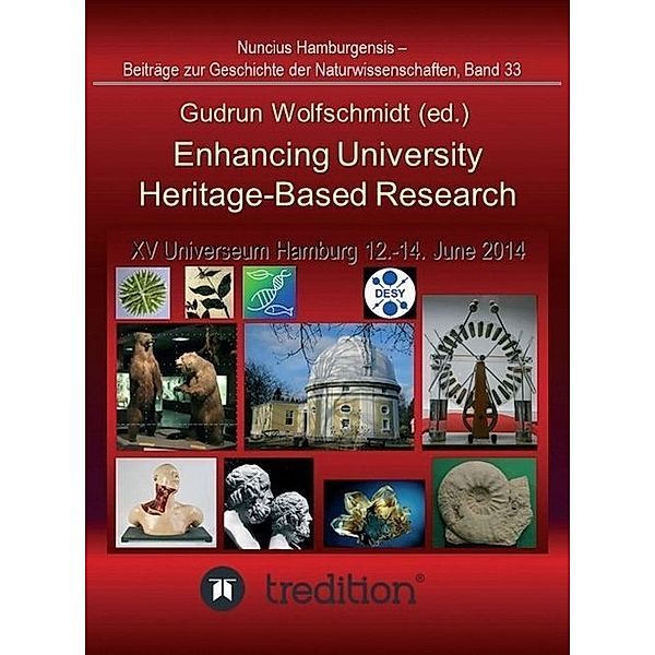 Enhancing University Heritage-Based Research. Proceedings of the XV Universeum Network Meeting, Hamburg, 12-14 June 2014., Gudrun Wolfschmidt