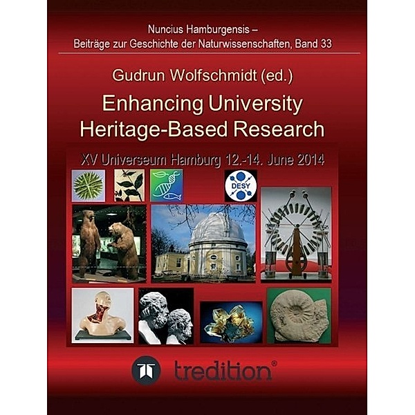 Enhancing University Heritage-Based Research. Proceedings of the XV Universeum Network Meeting, Hamburg, 12-14 June 2014., Gudrun Wolfschmidt