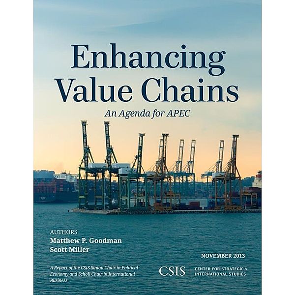 Enhancing Value Chains / CSIS Reports, Matthew P. Goodman, Scott Miller