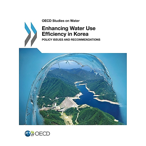 Enhancing Water Use Efficiency in Korea, Organisation for Economic Co-Operation and Development (OECD)