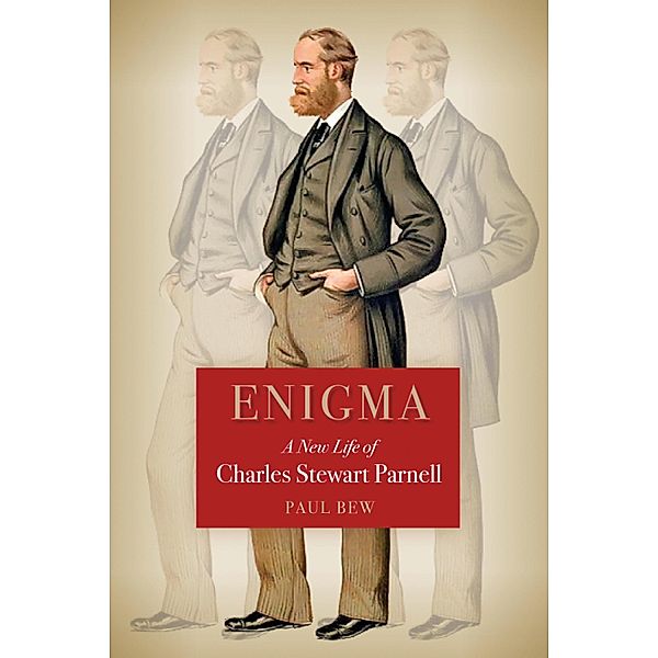 Enigma A New Life of Charles Stewart Parnell, Paul Bew