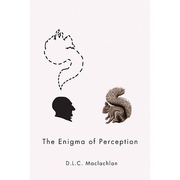 Enigma of Perception / McGill-Queen's Studies in the History of Ideas, D. L. C. Maclachlan