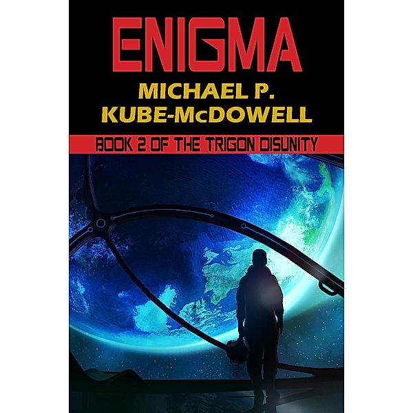 Enigma: The Trigon Unity Book 2, Michael P. Kube McDowell