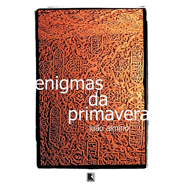 Enigmas da primavera, João Almino