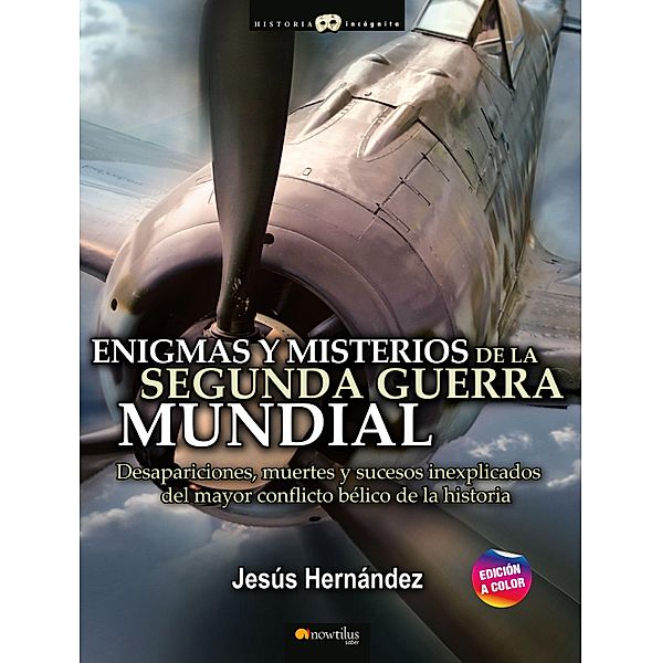 Enigmas y misterios de la Segunda Guerra Mundial, Jesús Hernández