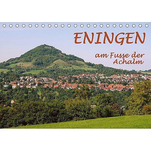 Eningen am Fusse der Achalm (Tischkalender 2018 DIN A5 quer) Dieser erfolgreiche Kalender wurde dieses Jahr mit gleichen, GUGIGEI