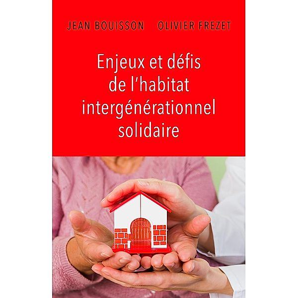 Enjeux et defis de l'habitat intergenerationnel solidaire / Librinova, Bouisson Jean Bouisson
