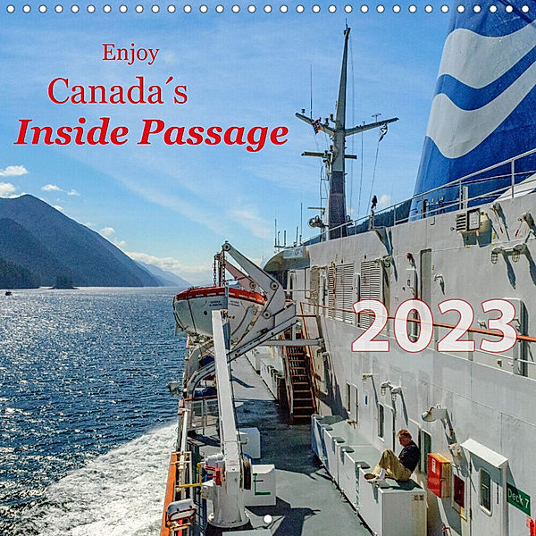 Enjoy Canada's Inside Passage (Wall Calendar 2023 300 × 300 mm Square), Dieter Wilczek