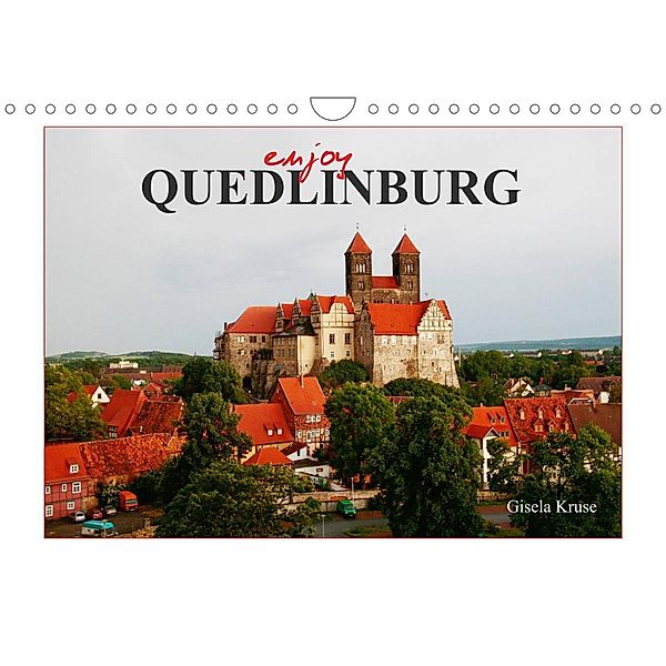 Enjoy Quedlinburg (Wall Calendar 2023 DIN A4 Landscape), Gisela Kruse