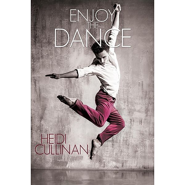 Enjoy the Dance (Dancing, #2), Heidi Cullinan